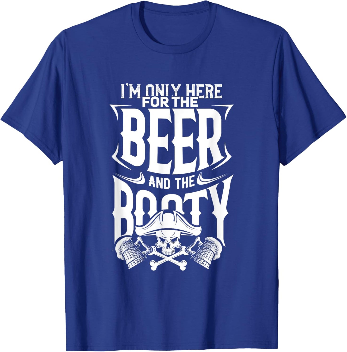 Beer And the Booty, Fun Drinking Pirate T-Shirt - T-Shirt | Royal