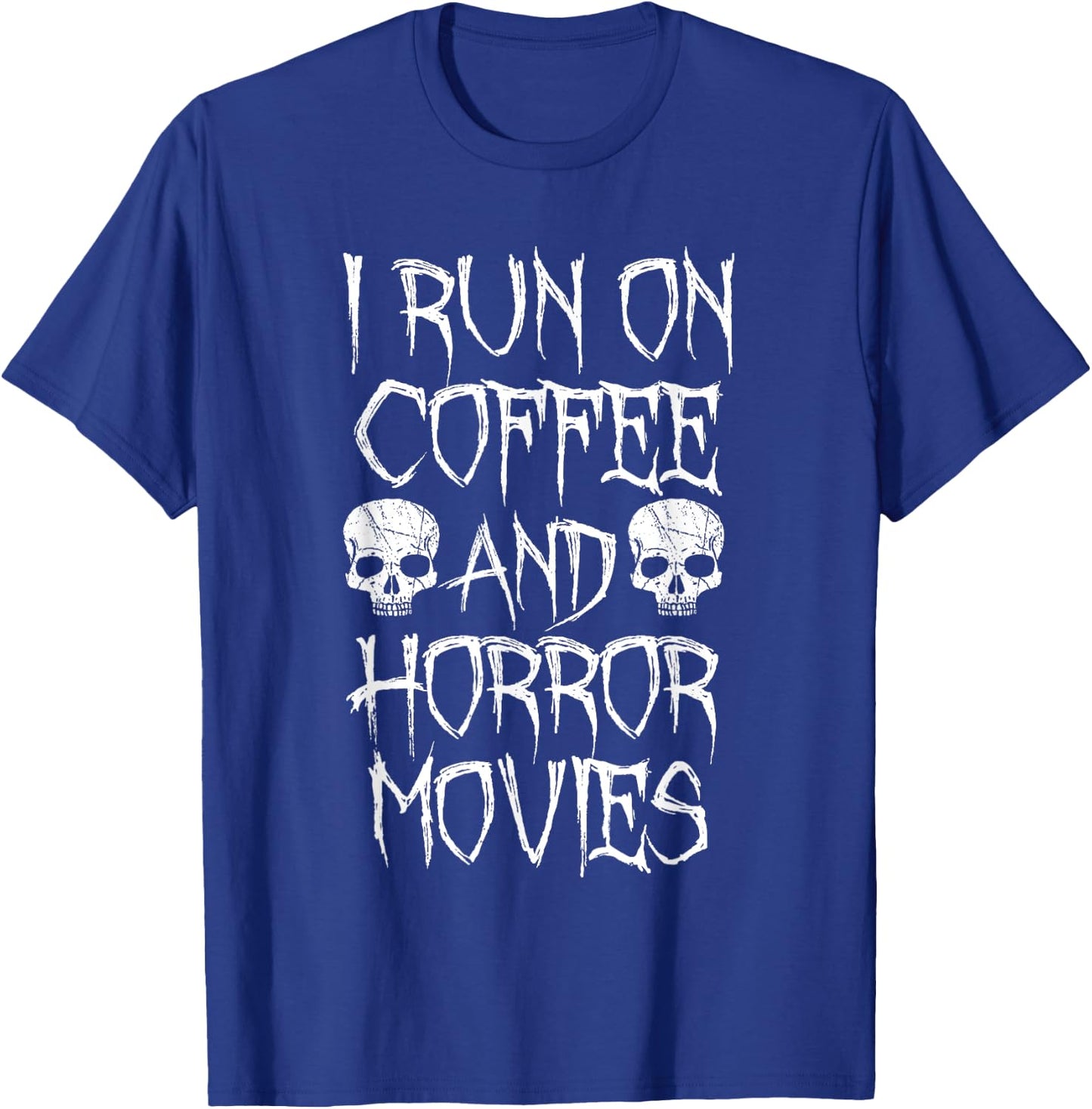 I Run on Coffee And Horror Movies Shirt - Horror Fan T-Shirt - T-Shirt | Royal