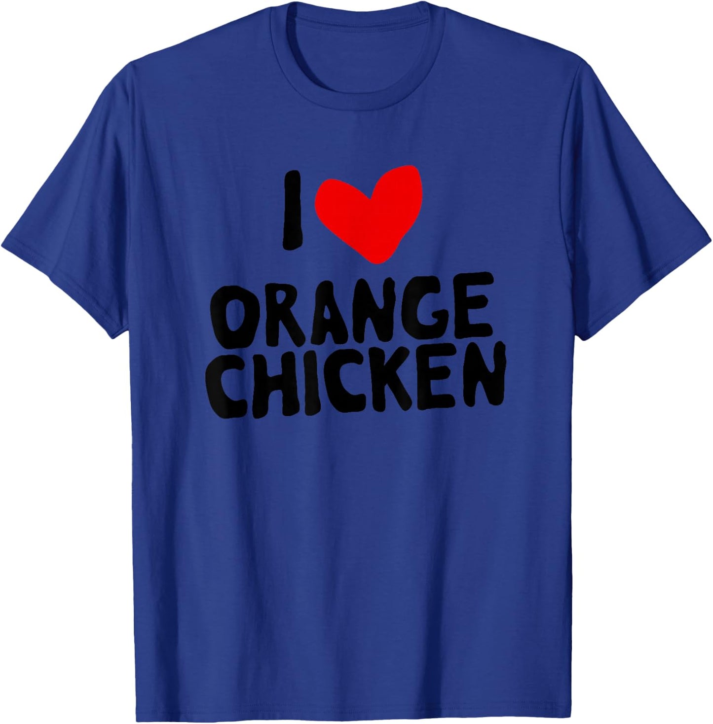I Love Orange Chicken T-Shirt - T-Shirt | Royal