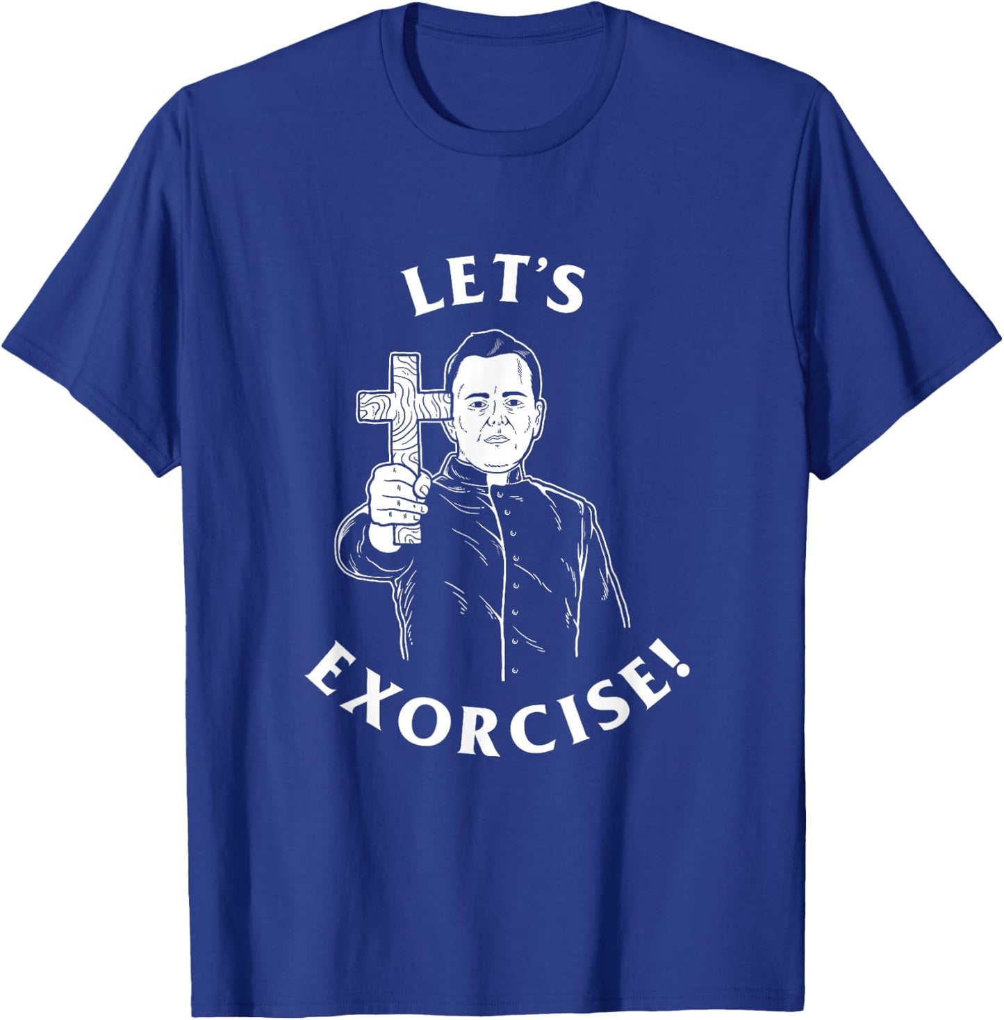 Let's Exorcise - Funny Exercise Exorcist Priest T-Shirt - T-Shirt | Royal