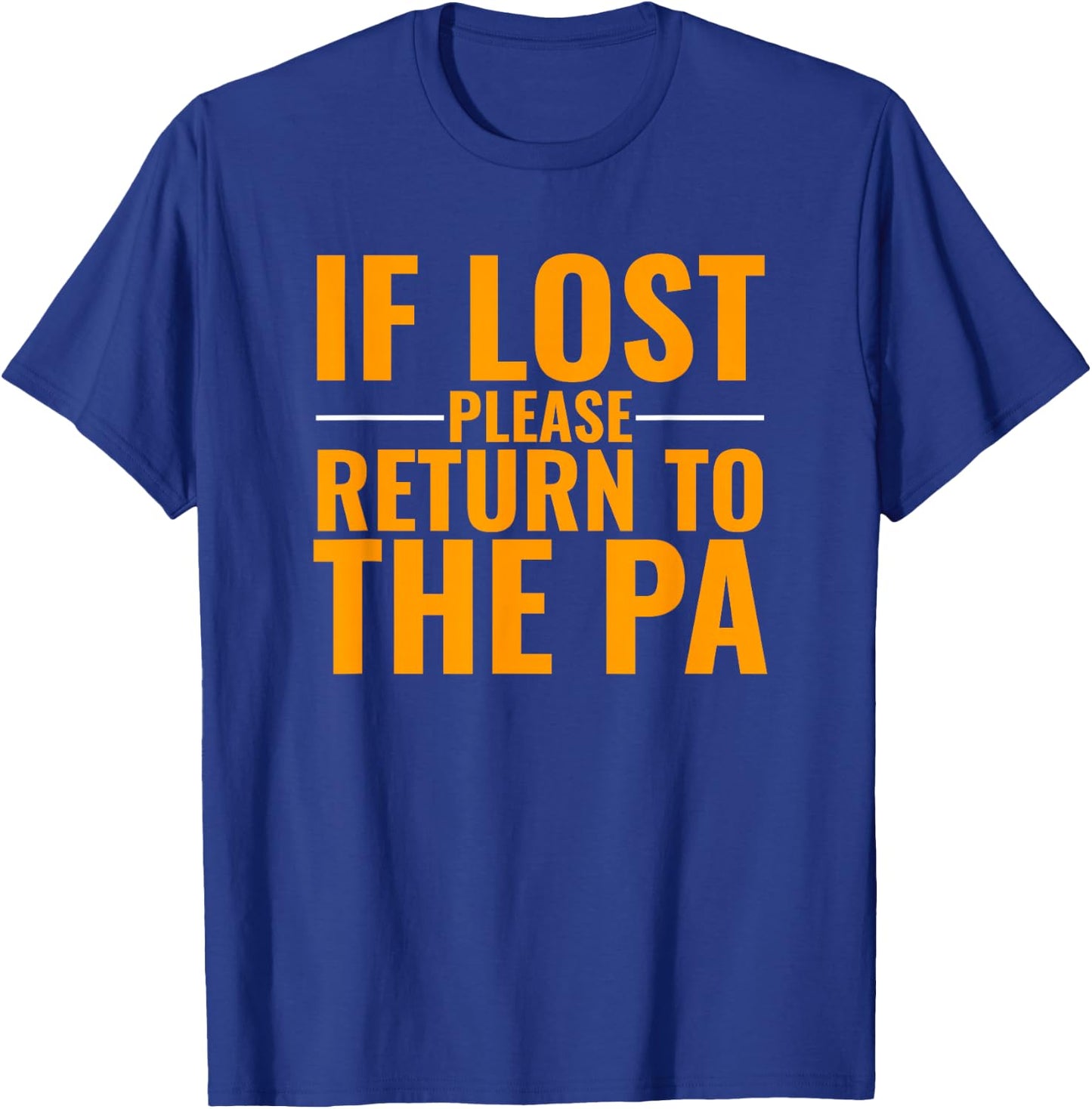 If Lost Please Return To the PA T-Shirt - T-Shirt | Royal