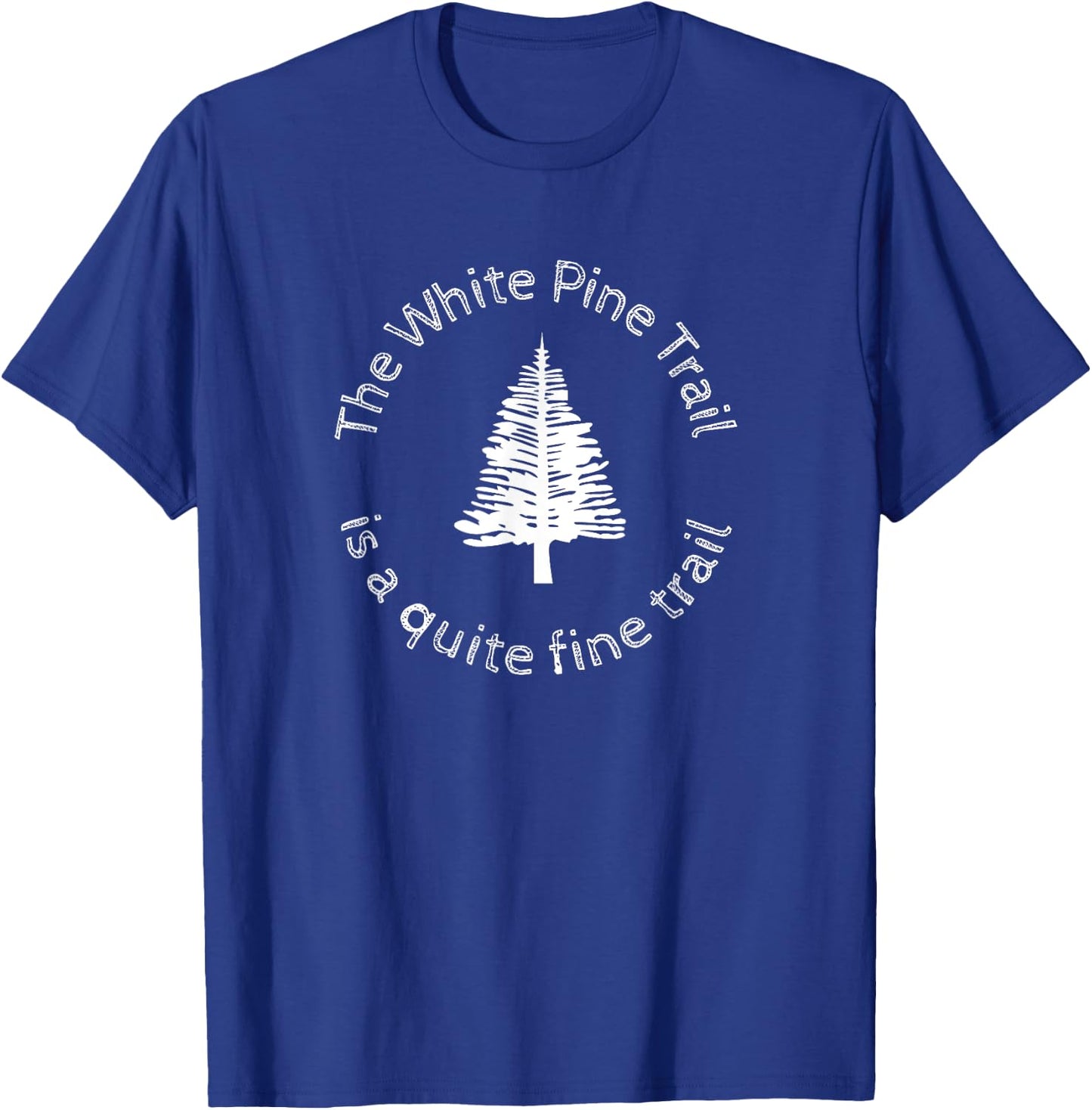 The White Pine Trail is a Quite Fine Trail, Michigan T-Shirt - T-Shirt | Royal