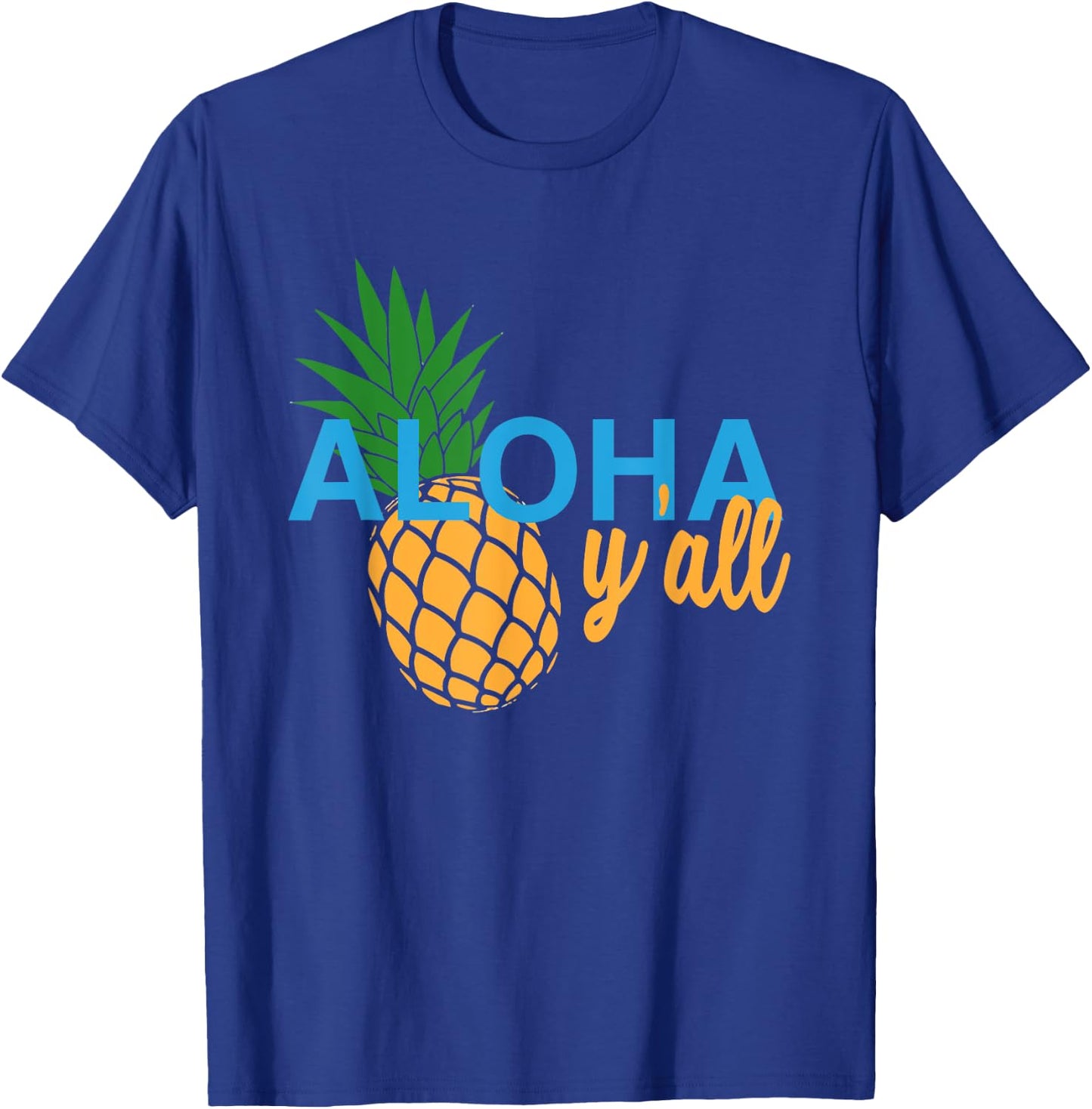 Aloha Y'All T Shirt Pineapple Vacation Hawaiian Gift T-Shirt - T-Shirt | Royal