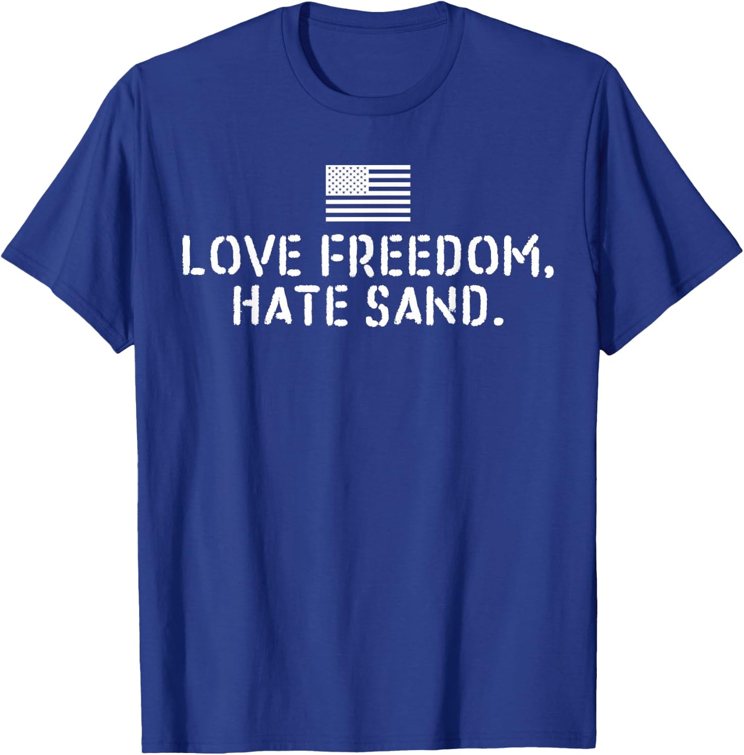 Deployed Care Package - Love Freedom Hate Sand T-Shirt - T-Shirt | Royal