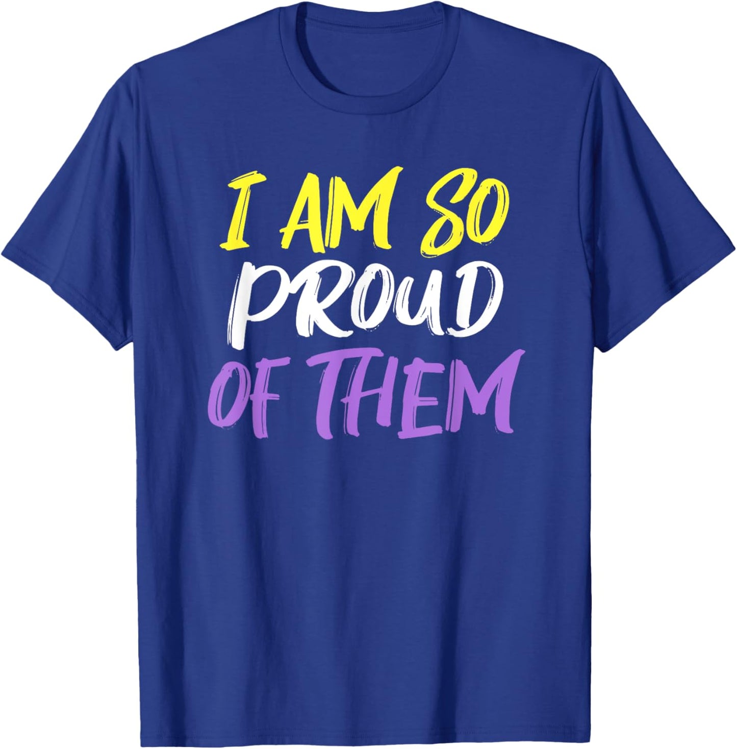 I Am So Proud Non-Binary Parent T-Shirt - T-Shirt | Royal