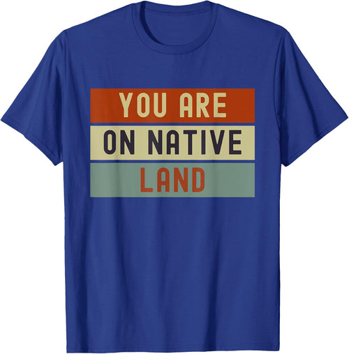 Native Americans Indian You Are on Indigenous Native Land