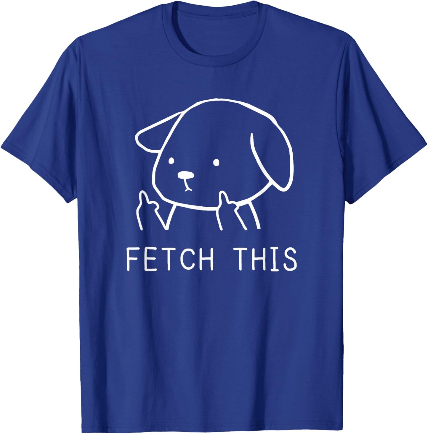 Fetch This Funny Crude Dog Lover Gift T-Shirt - T-Shirt | Royal