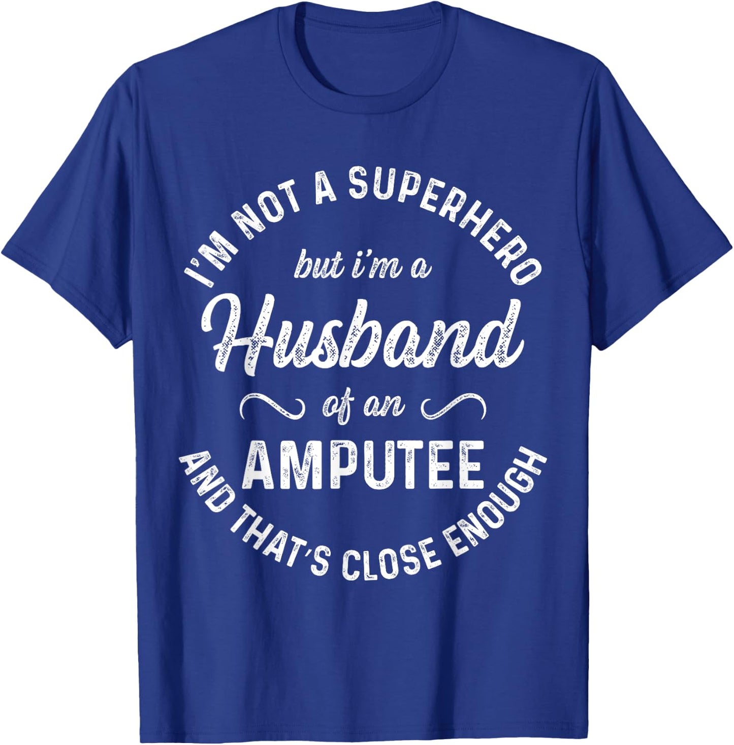 Amputee Humor Husband Hero Leg Arm Funny Recovery Gifts T-Shirt - T-Shirt | Royal