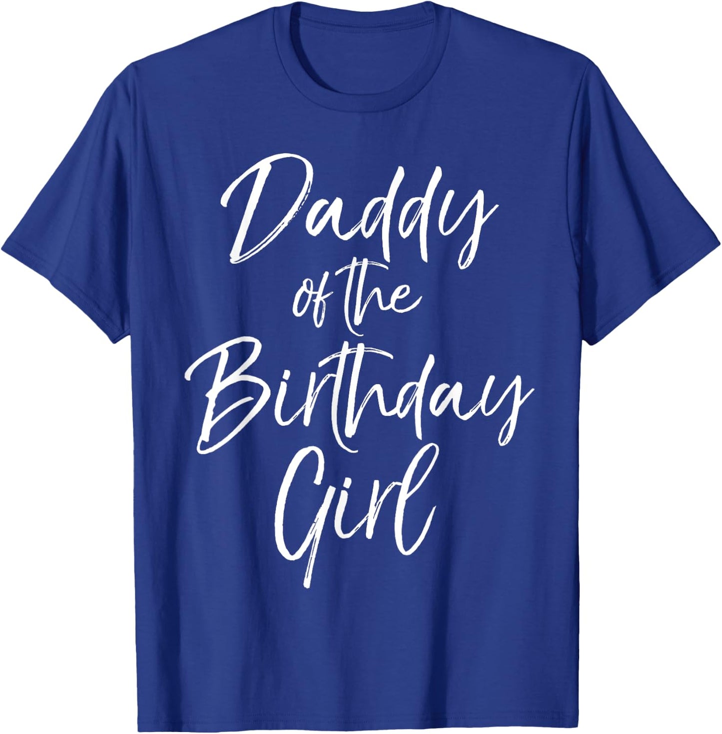 Daddy of the Birthday Girl Shirt Father Dad Party T-Shirt - T-Shirt | Royal