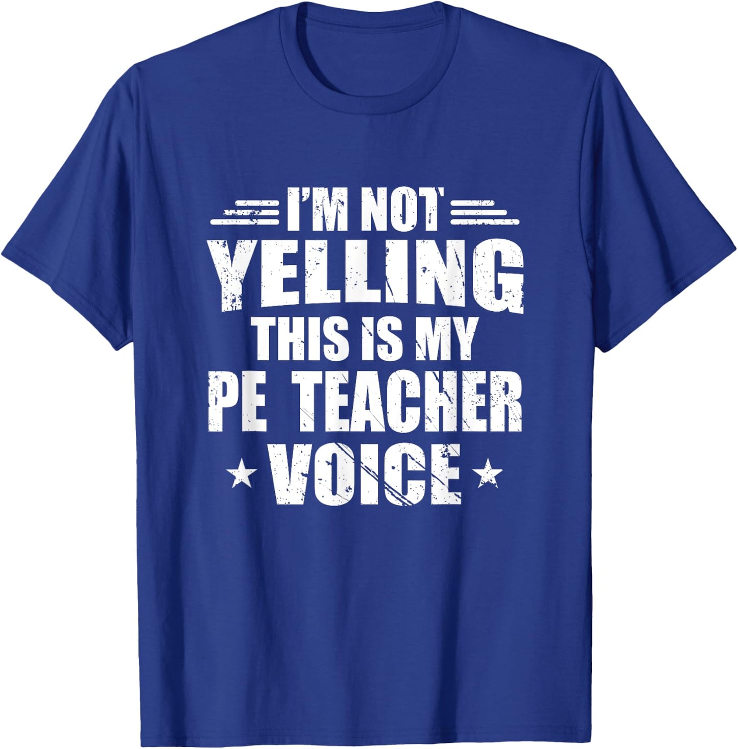 I'm Not Yelling This Is My PE Teacher Voice School Gift T-Shirt - T-Shirt | Royal