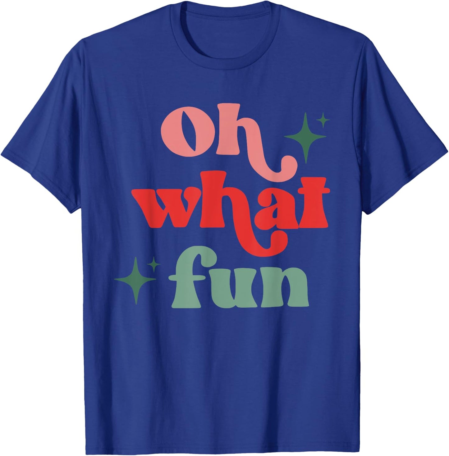 Oh What Fun, Funny Christmas, Matching Family Christmas T-Shirt - T-Shirt | Royal