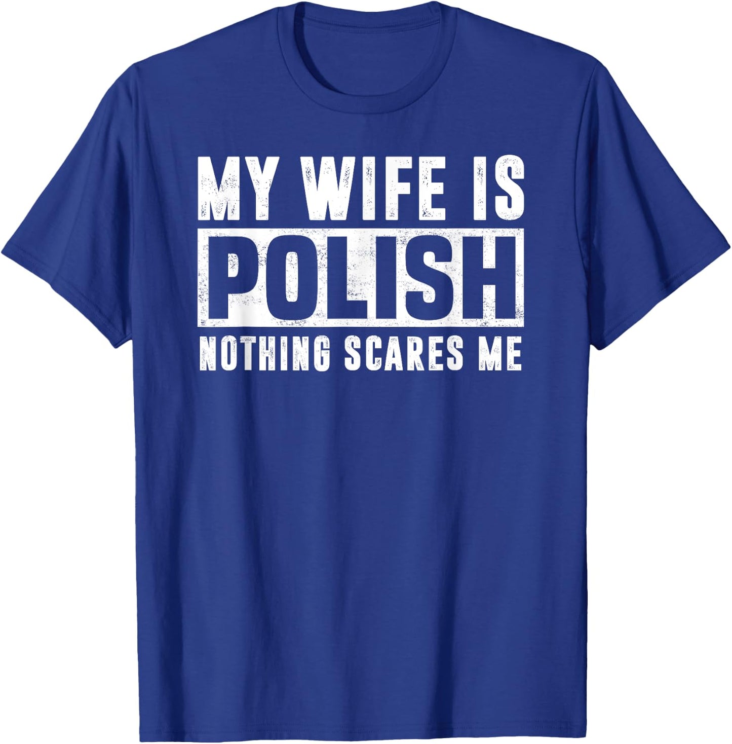 My Wife Is Polish Nothing Scares Me Family Matching T-Shirt - T-Shirt | Royal