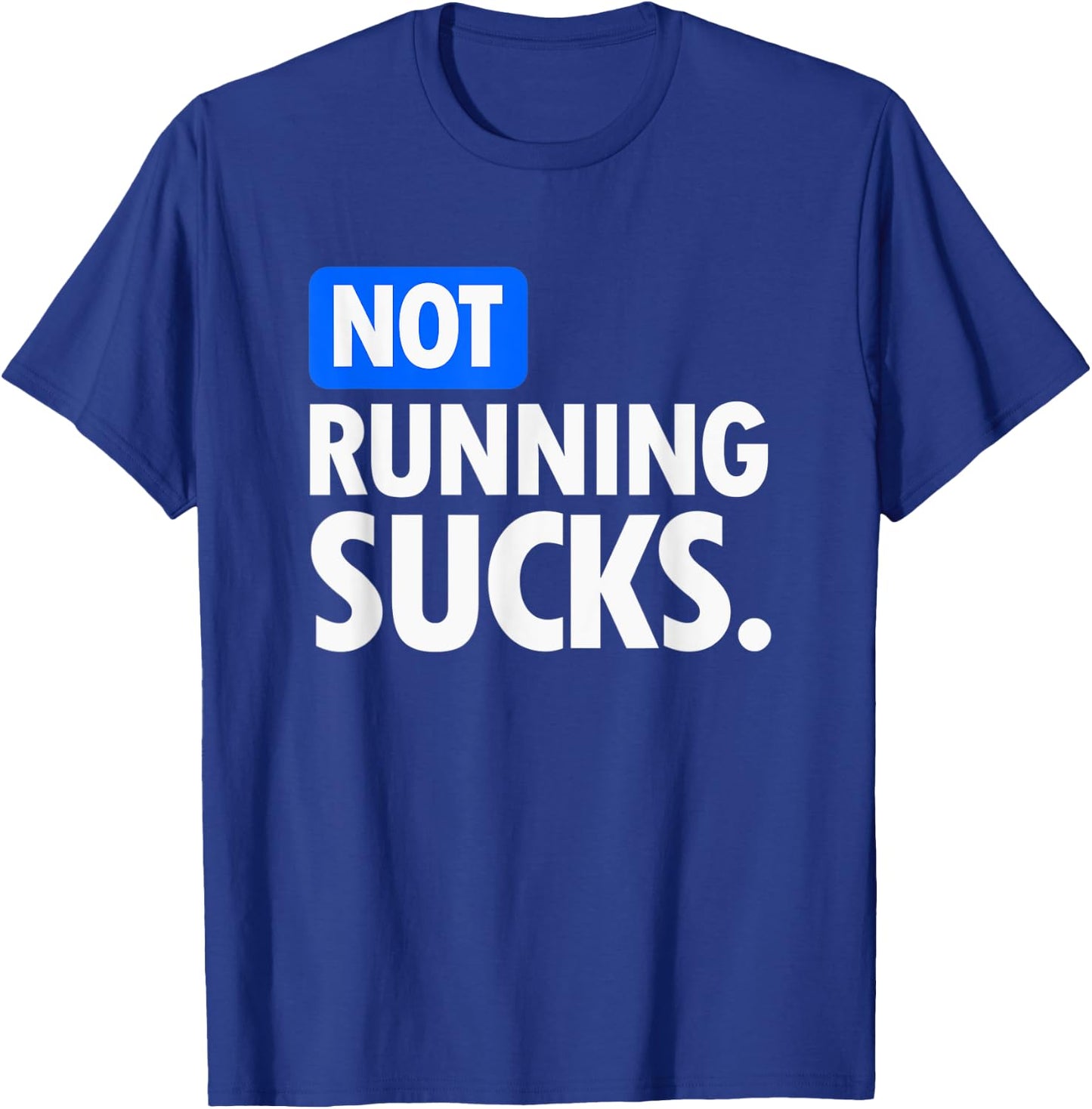 Running - Not Running Sucks T-Shirt - T-Shirt | Royal