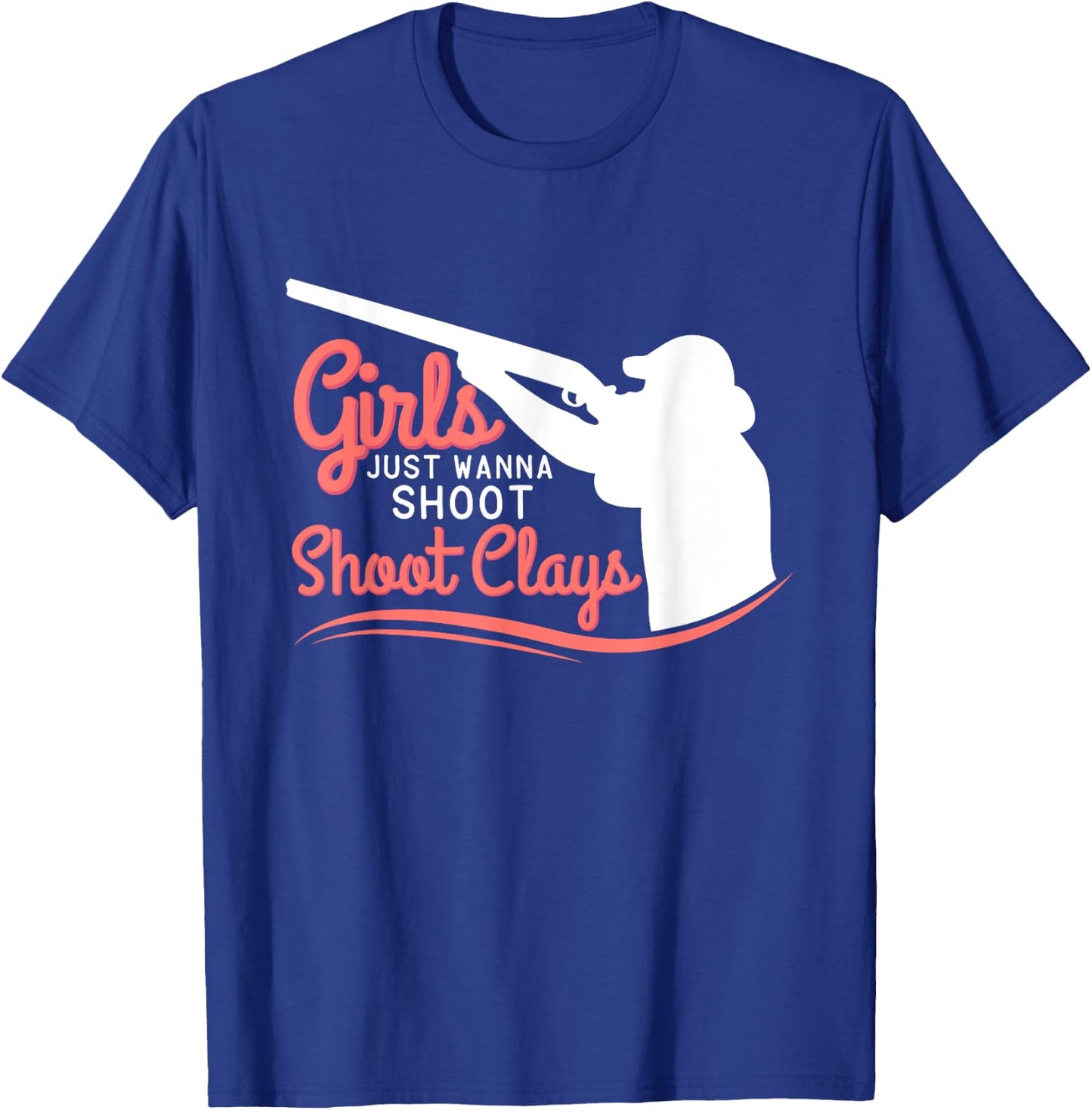 Funny Trap Skeet Shooting Shirt Girls Just Wanna Shoot Clays T-Shirt - T-Shirt | Royal