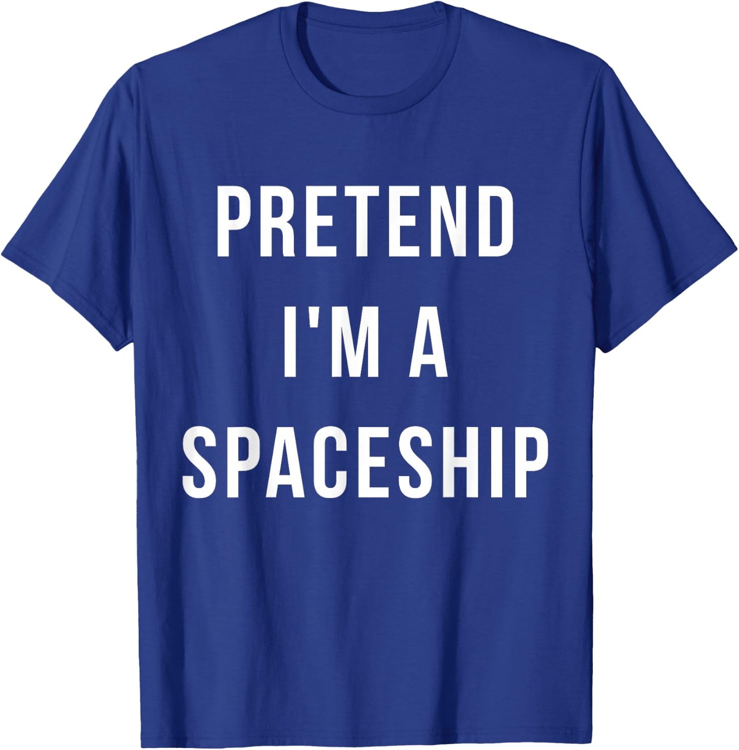 Pretend I'm A Spaceship Halloween Lazy Last Minute Costume T-Shirt - T-Shirt | Royal