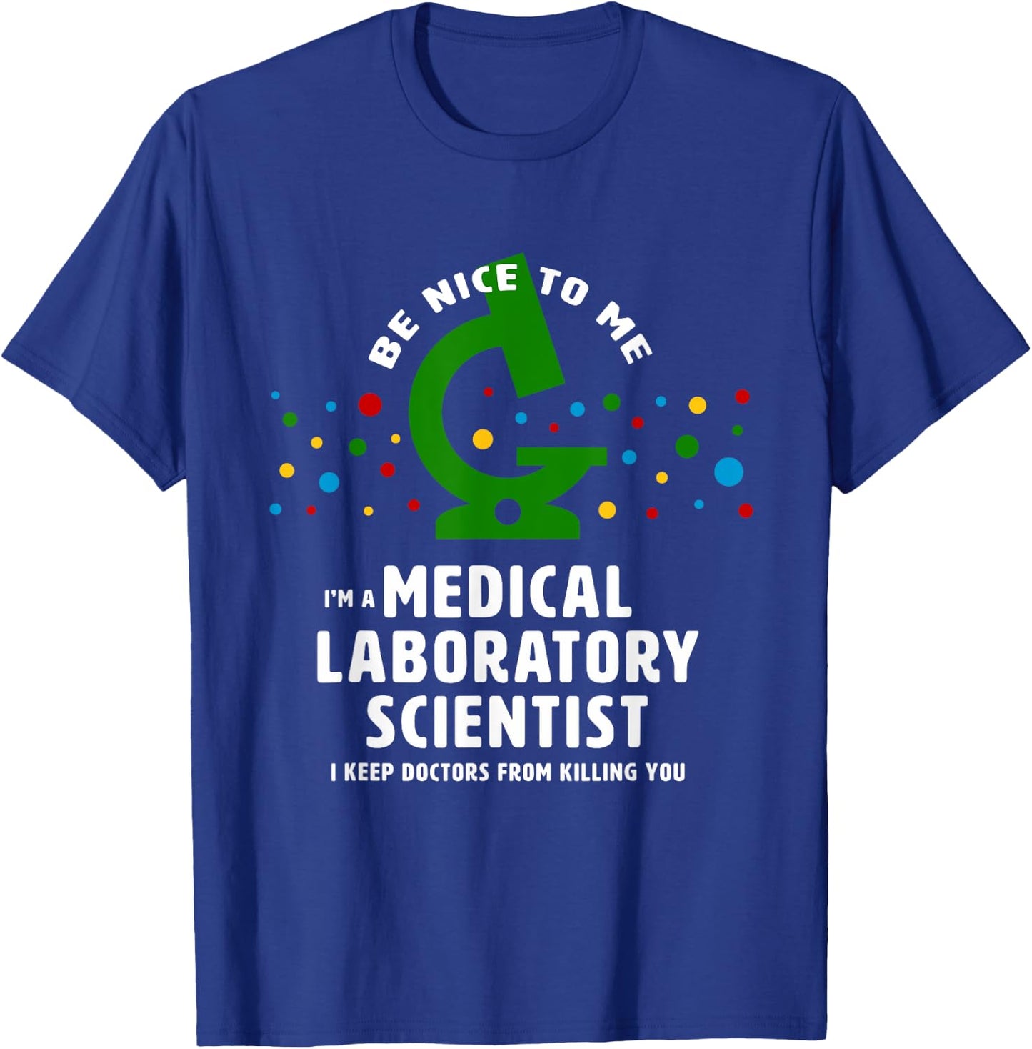 Be Nice to Me - funny Medical Laboratory Scientist T-Shirt - T-Shirt | Royal