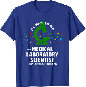 Be Nice to Me - funny Medical Laboratory Scientist T-Shirt - T-Shirt | Royal