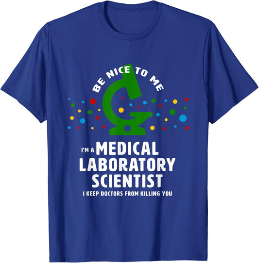 Be Nice to Me - funny Medical Laboratory Scientist T-Shirt - T-Shirt | Royal