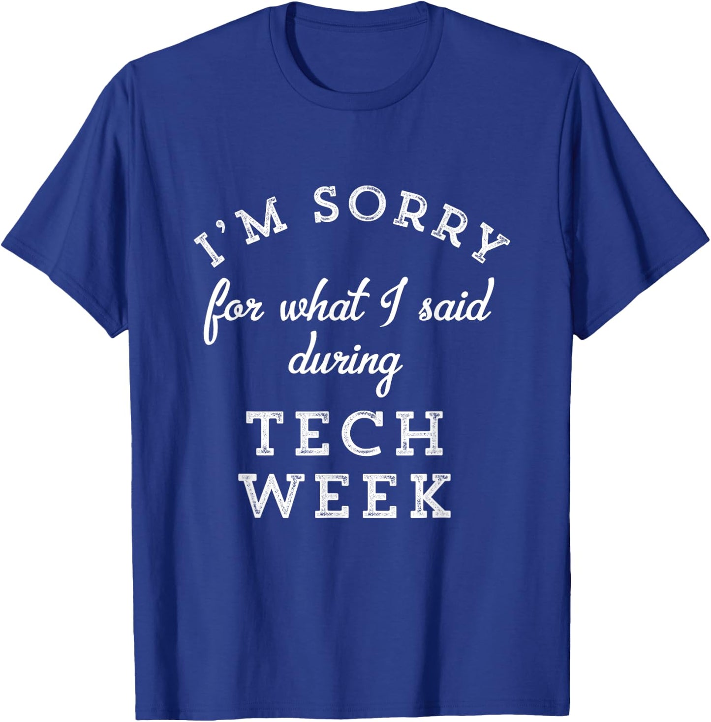 I'm Sorry For What I Said During Tech Week Theater Nerd T-Shirt - T-Shirt | Royal