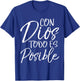Con Dios Todo es Posible Shirt Spanish Espanol Christian T-Shirt - T-Shirt | Royal