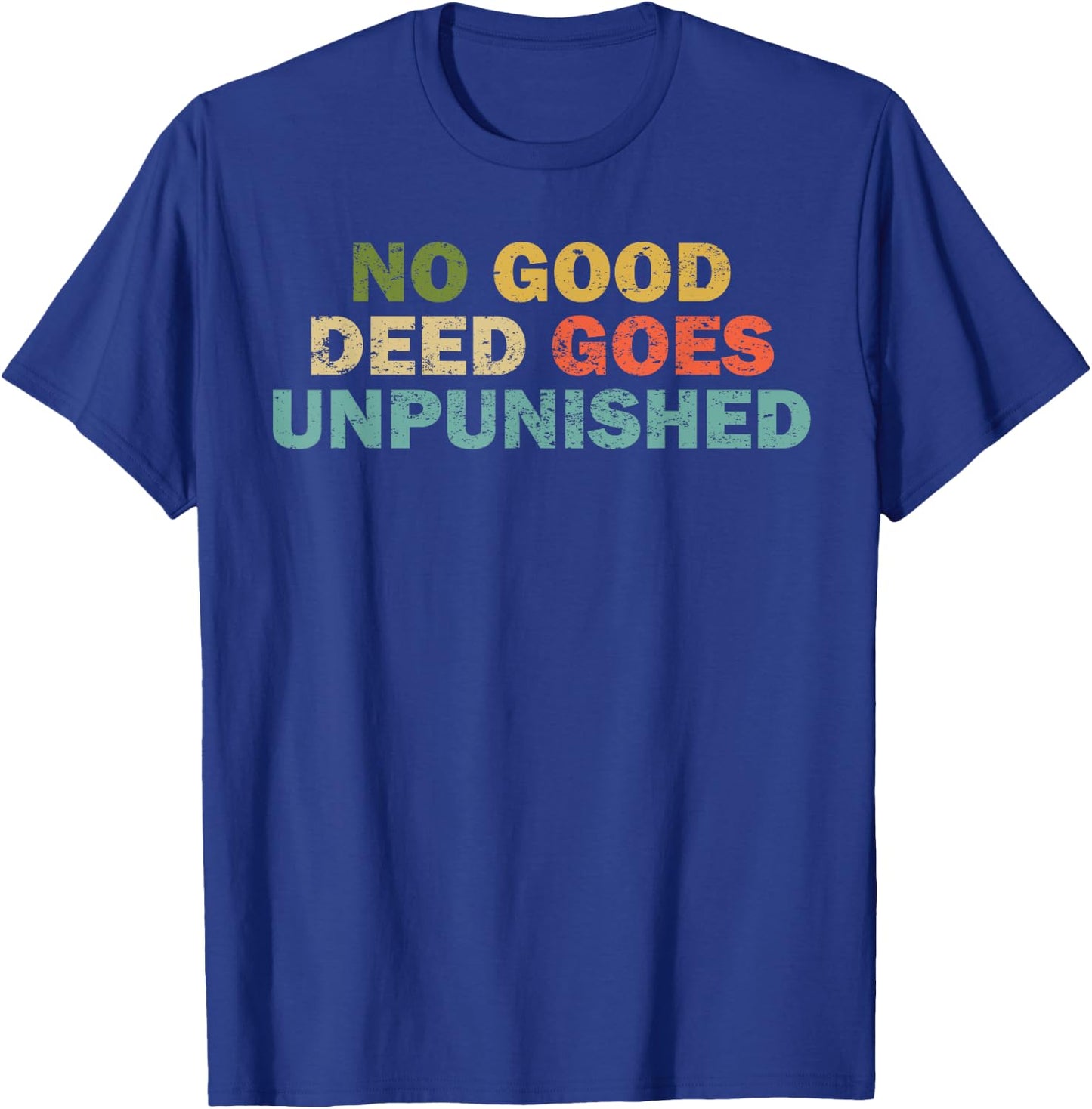 Funny Quote Shirt Women Joke No Good Deed T-Shirt - T-Shirt | Royal
