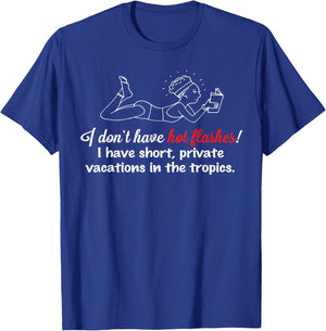 I don't have hot flashes! Menopausal Woman Gag Gift T-Shirt - T-Shirt | Royal
