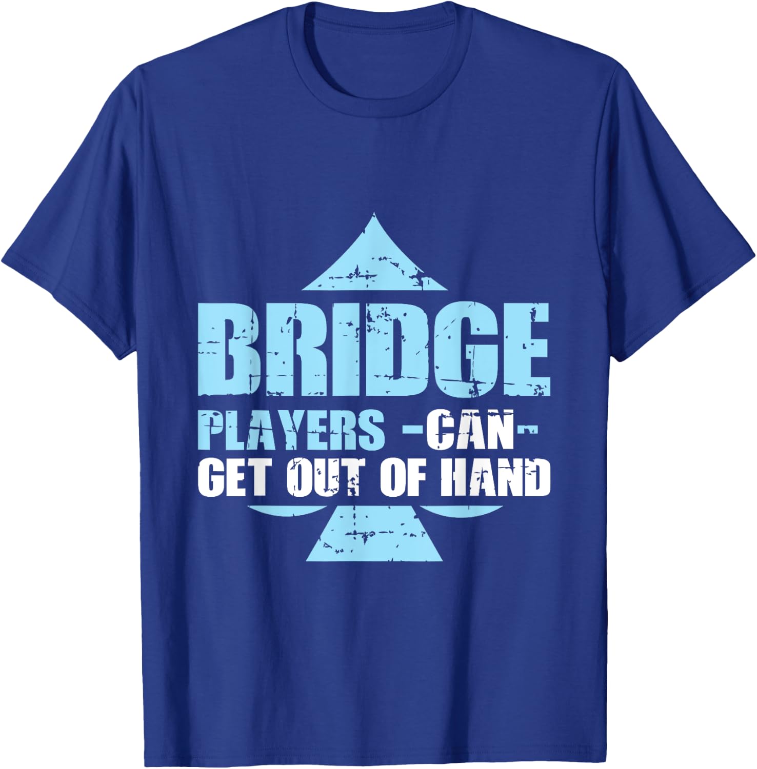 Bridge Player Gift Bridge Players Can Get Out Of Hand T-Shirt - T-Shirt | Royal