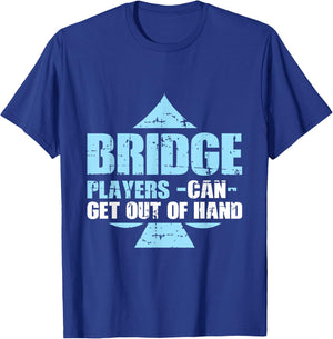 Bridge Player Gift Bridge Players Can Get Out Of Hand T-Shirt - T-Shirt | Royal