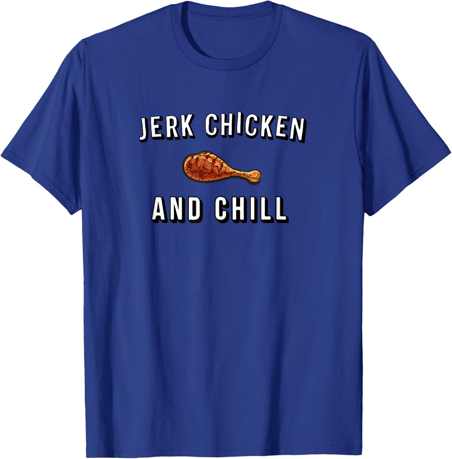 Jerk Chicken and Chill Jamaican T-Shirt - T-Shirt | Royal