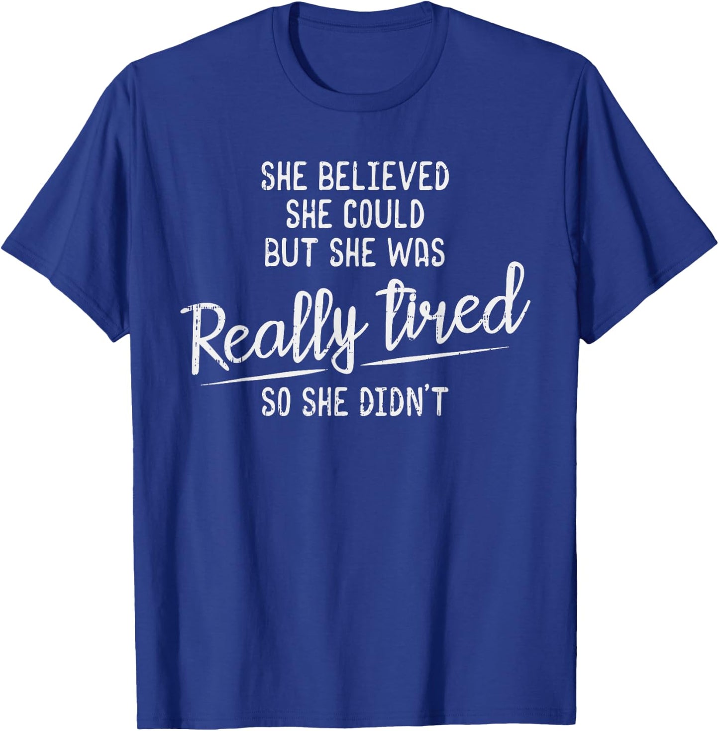 She Believed She Could But She Was Really Tired Gym T-Shirt - T-Shirt | Royal