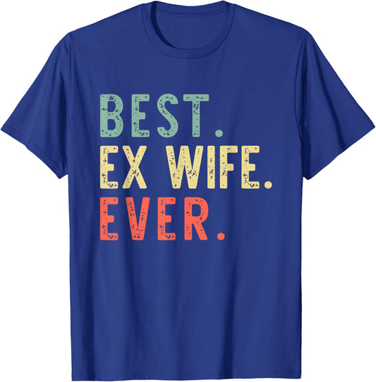 Best Ex Wife Ever Family Funny Retro Vintage T-Shirt - T-Shirt | Royal