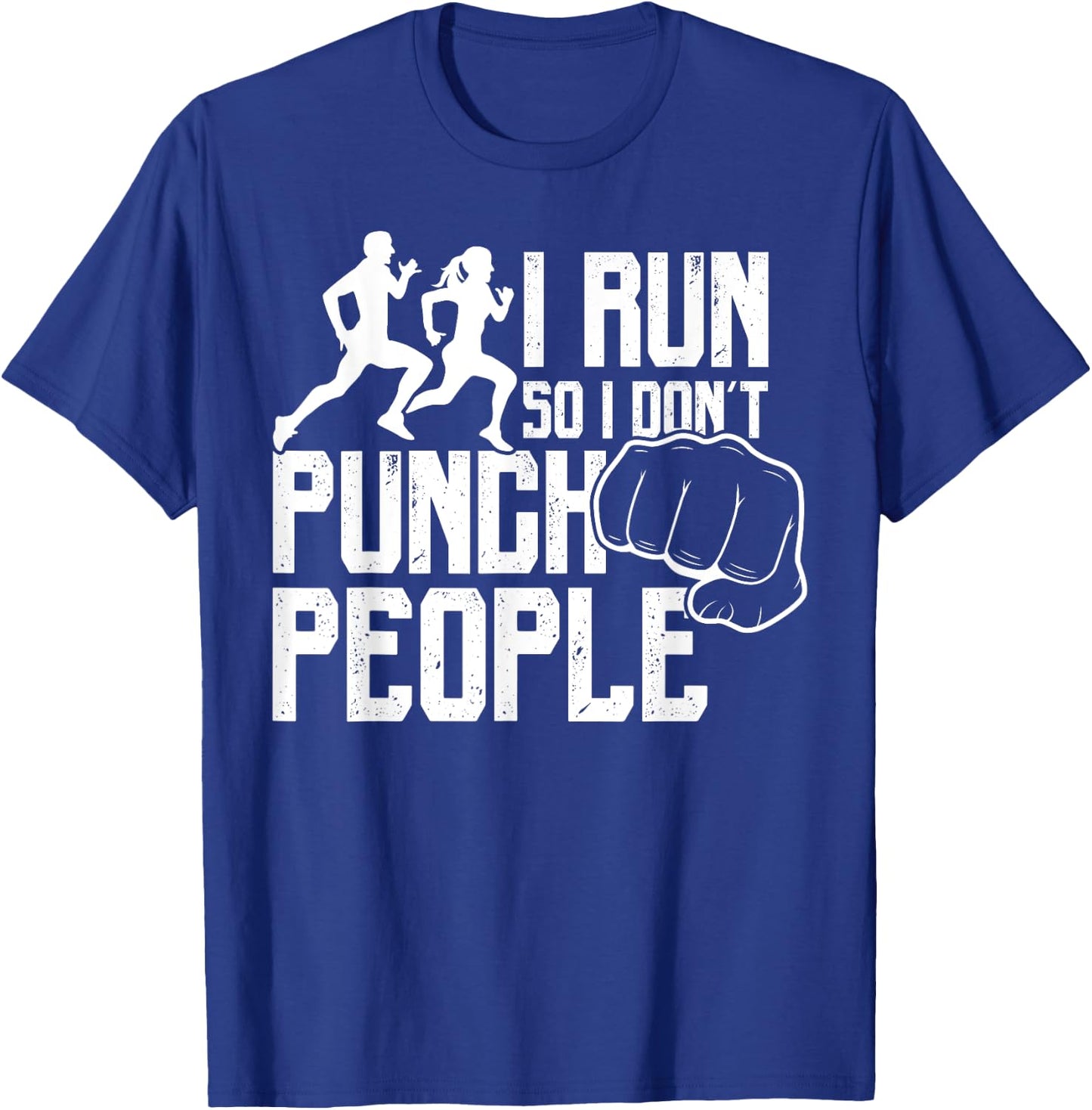 I Run So I Don't Punch People Funny Saying Running T-Shirt - T-Shirt | Royal