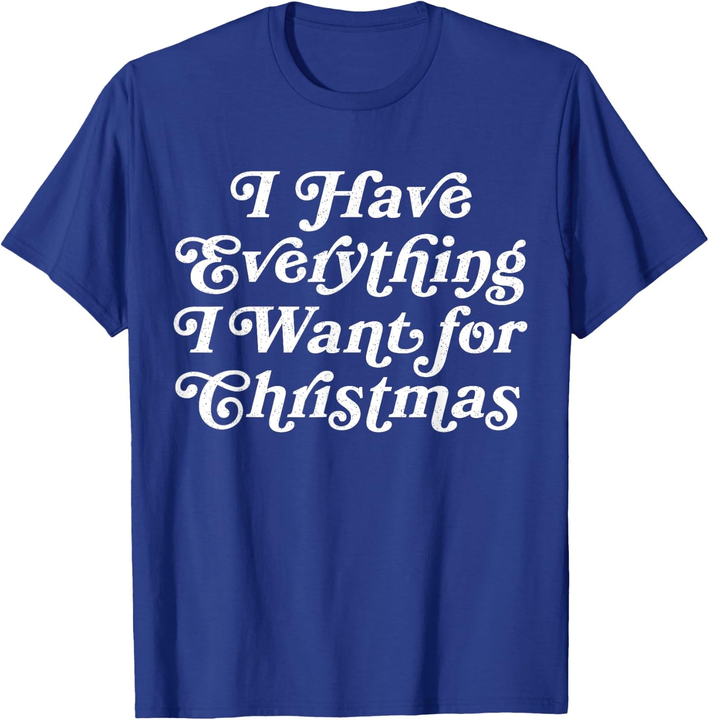 I Have Everything I Want for Christmas Matching Couple PJ T-Shirt - T-Shirt | Royal