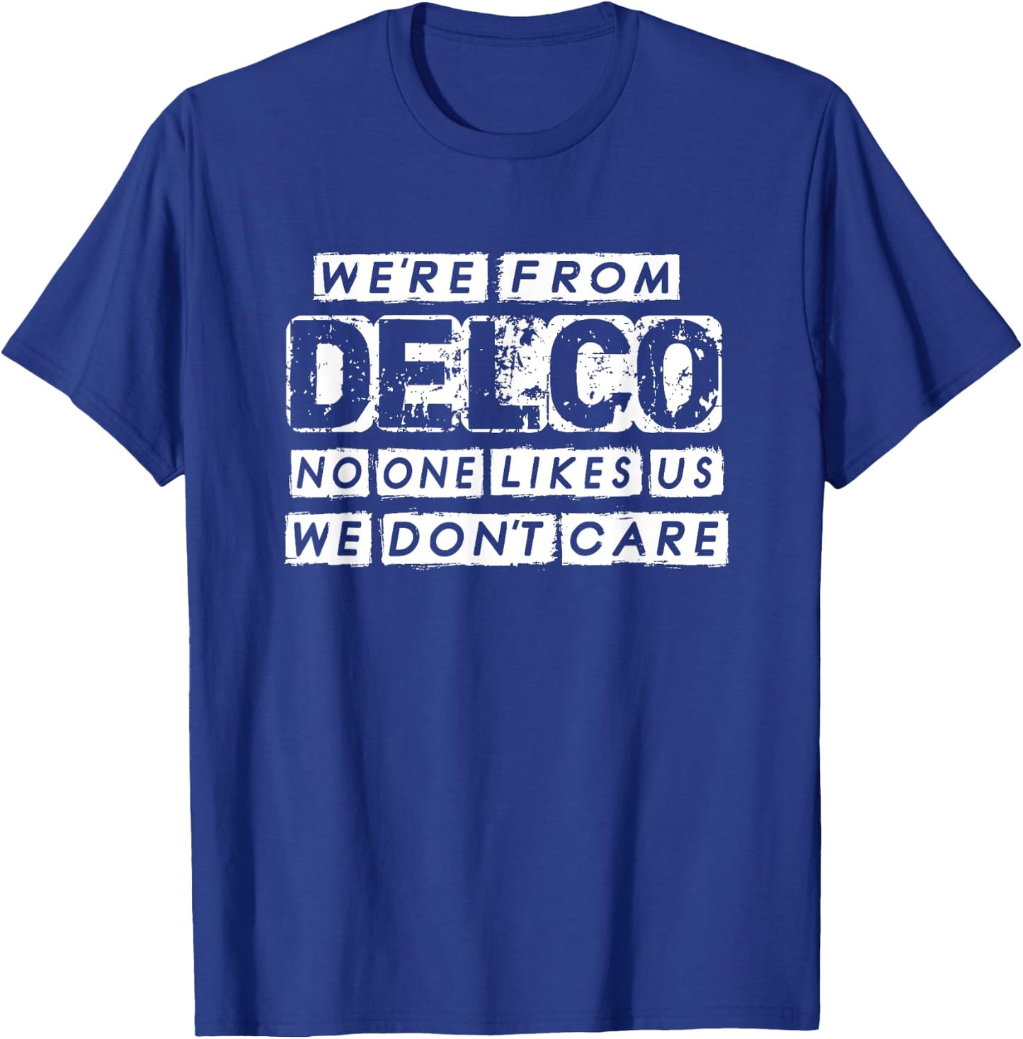 POP CULT URBAN CITY We're From Delco No One Likes Us We Don't Care Delco T-Shirt - T-Shirt | Royal
