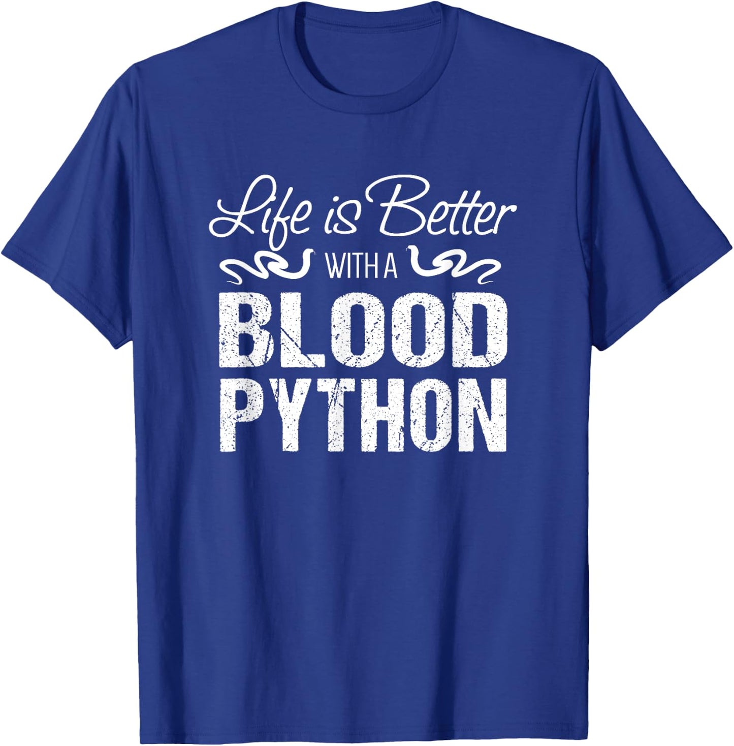 Snake Gift | Life is Better with a Blood Python T-Shirt - T-Shirt | Royal