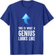This Is What A Genius Looks Like Funny Sarcastic T-Shirt - T-Shirt | Royal