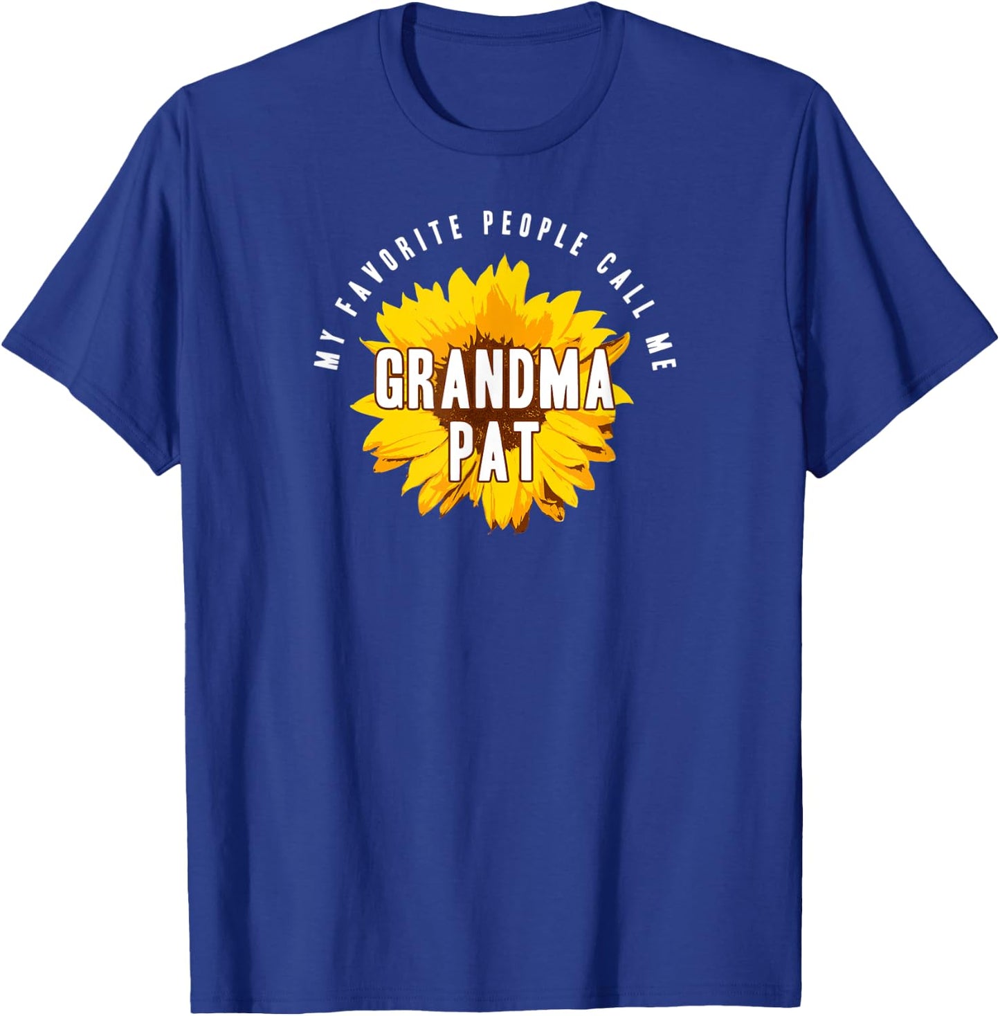 Favorite People Call Me Grandma Pat Shirt Sunflower Gift T-Shirt - T-Shirt | Royal