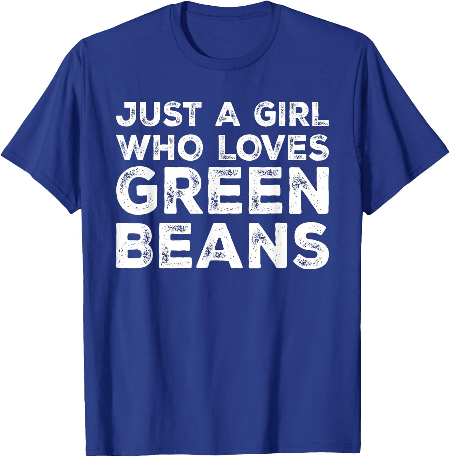 Just A Girl Who Loves Green Beans, Green Bean Lover T-Shirt - T-Shirt | Royal