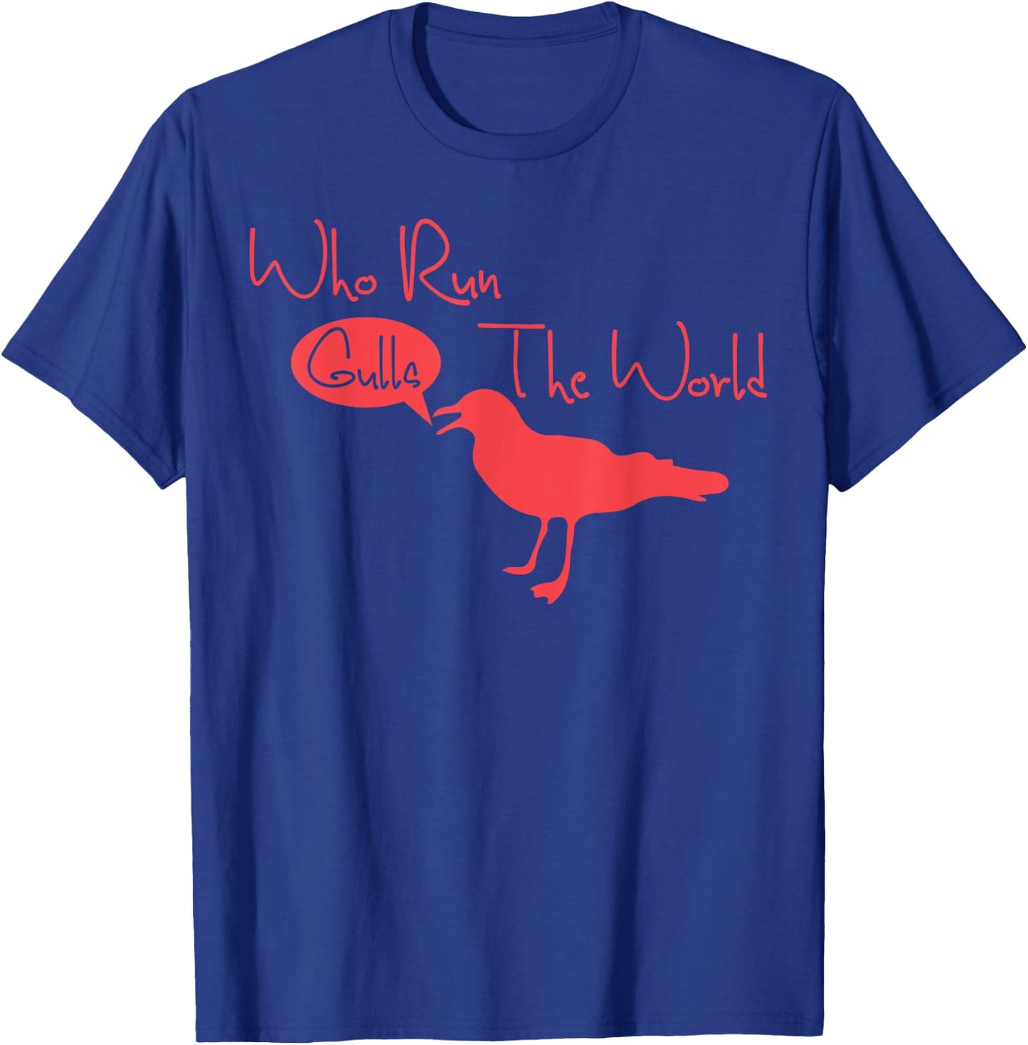 Who Run The World Gulls T-Shirt - T-Shirt | Royal