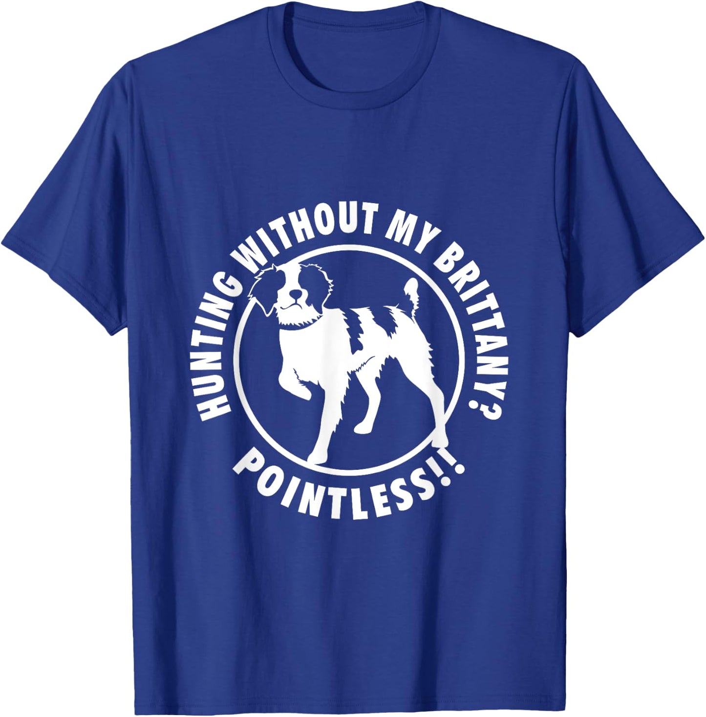Brittany Spaniel Gun Dog Upland Bird Hunting NS18 Men Women T-Shirt - T-Shirt | Royal