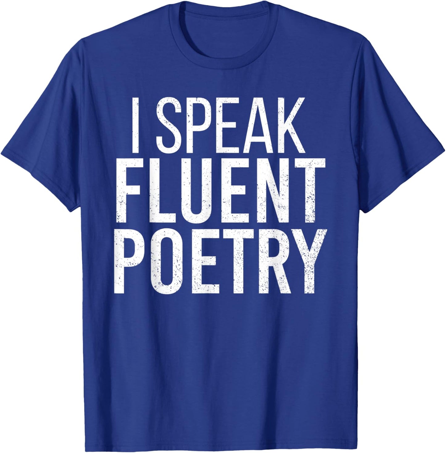 I Speak Fluent Poetry Funny Poet Literature Writer T-Shirt - T-Shirt | Royal