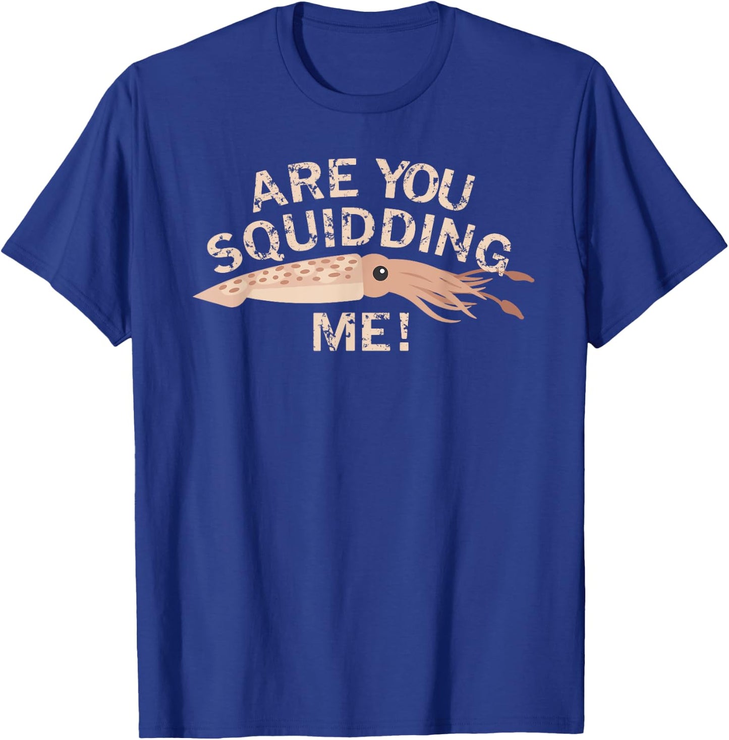 Are You Squidding Me Funny Fishing Squid T-Shirt - T-Shirt | Royal