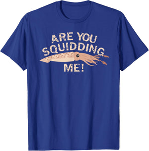 Are You Squidding Me Funny Fishing Squid T-Shirt - T-Shirt | Royal