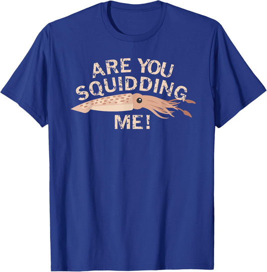 Are You Squidding Me Funny Fishing Squid T-Shirt - T-Shirt | Royal