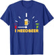 Beer Speedometer Fuel I need Beer Lover T-Shirt - T-Shirt | Royal