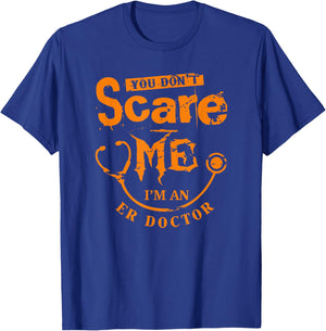 You Don't Scare Me I'm An ER Doctor T-Shirt - T-Shirt | Royal