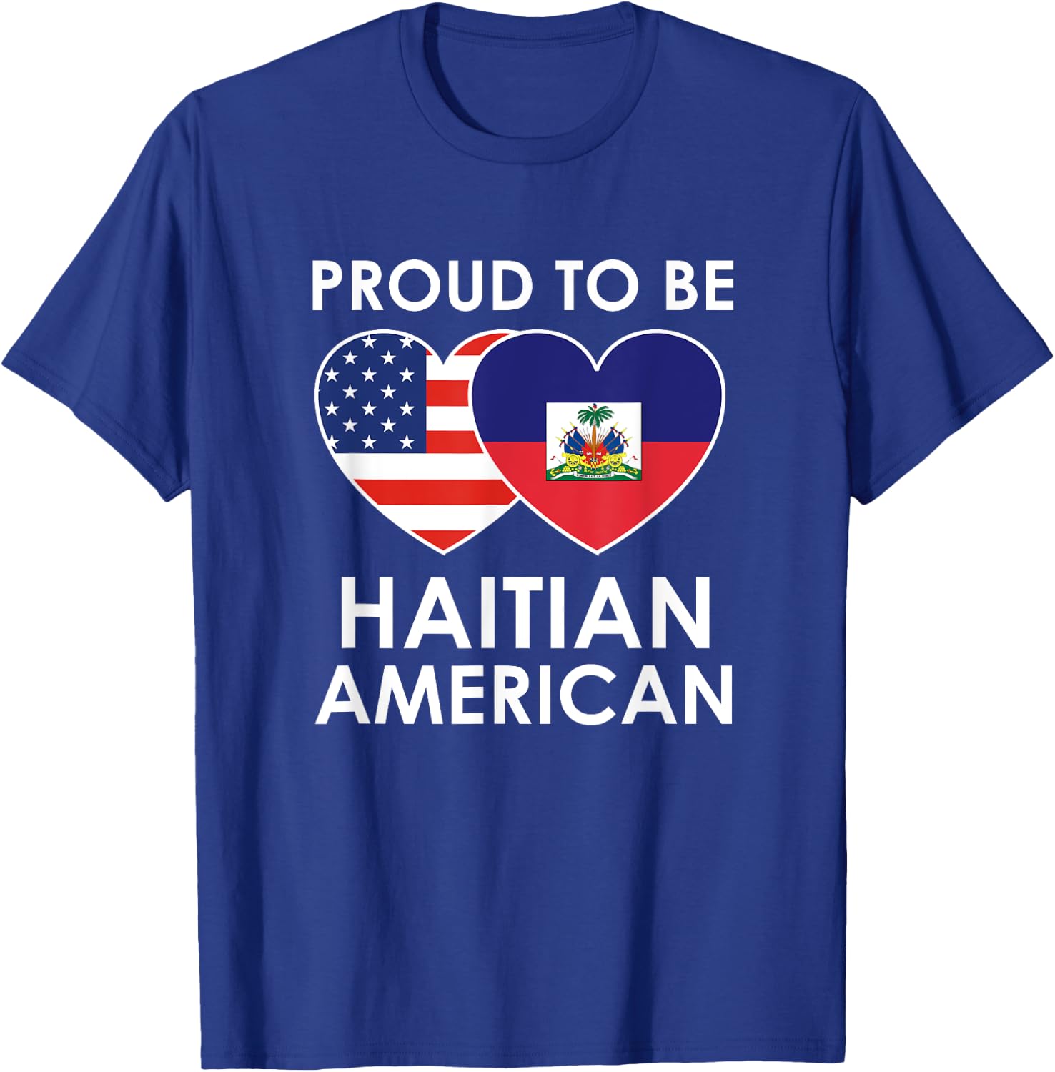 Proud to be HAITIAN AMERICAN T Shirt T-Shirt - T-Shirt | Royal