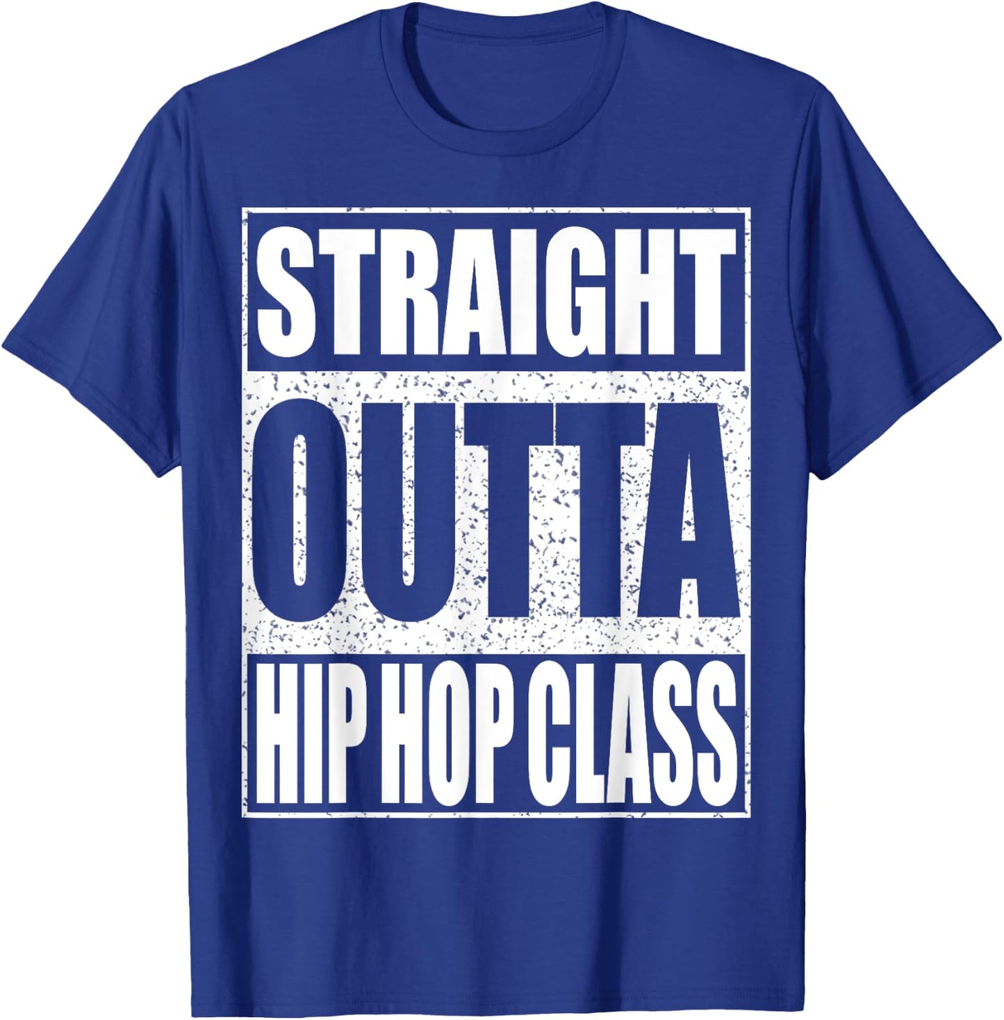 Straight Outta Hip Hop Dance Class Dancer Shirt T-Shirt - T-Shirt | Royal