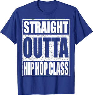 Straight Outta Hip Hop Dance Class Dancer Shirt T-Shirt - T-Shirt | Royal