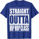 Straight Outta Hip Hop Dance Class Dancer Shirt T-Shirt - T-Shirt | Royal